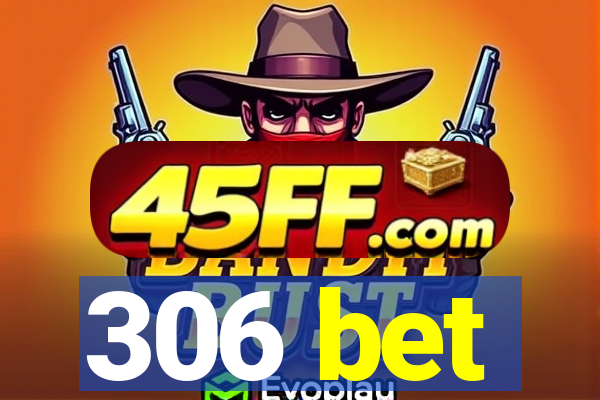 306 bet